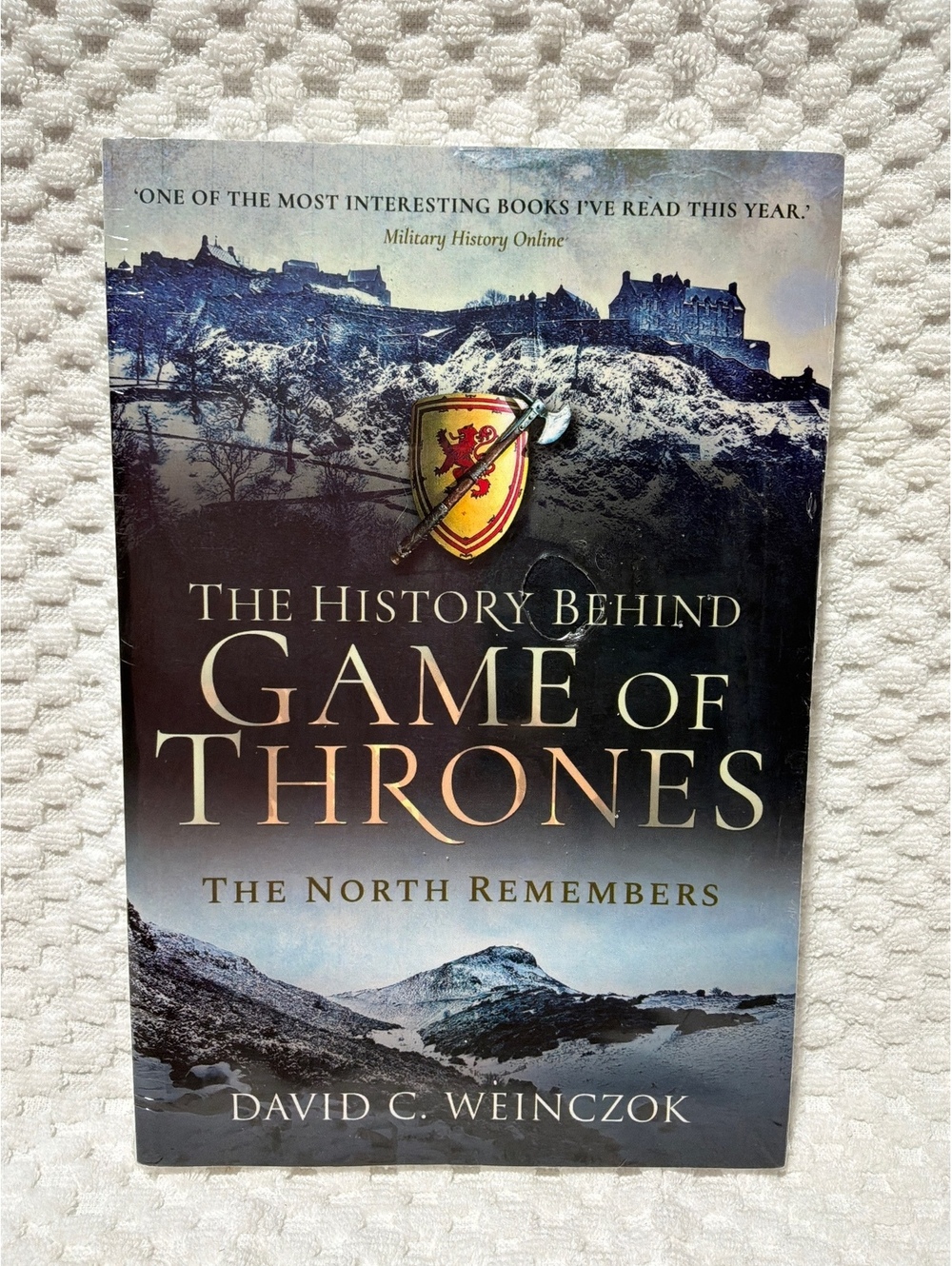 The History Behind Game of Thrones: The North Remembers by David C. Weinczok